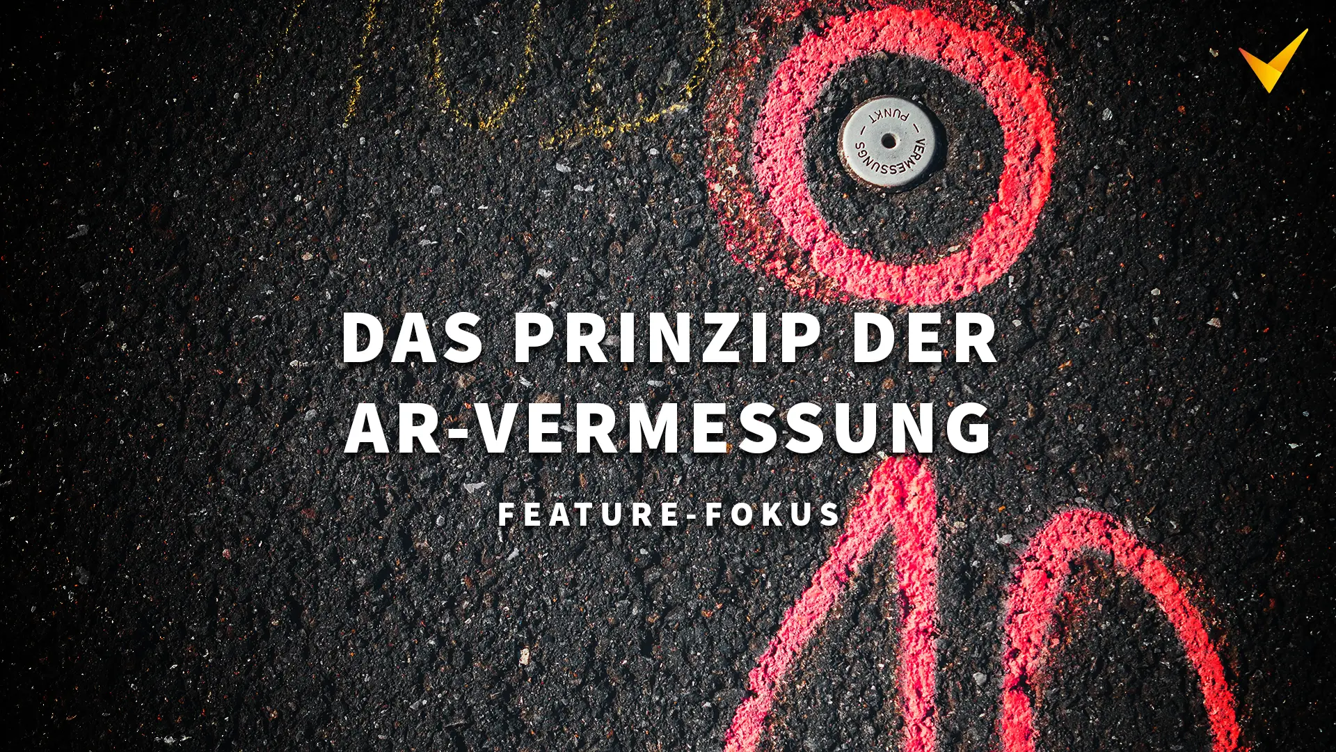 Titelbild. Zeigt einen aufgesprühten Vermessungspunkt, der im Boden eingelassen ist. Overlay-Text: "Das Prinzip der AR-Vermessung. Feature-Fokus."