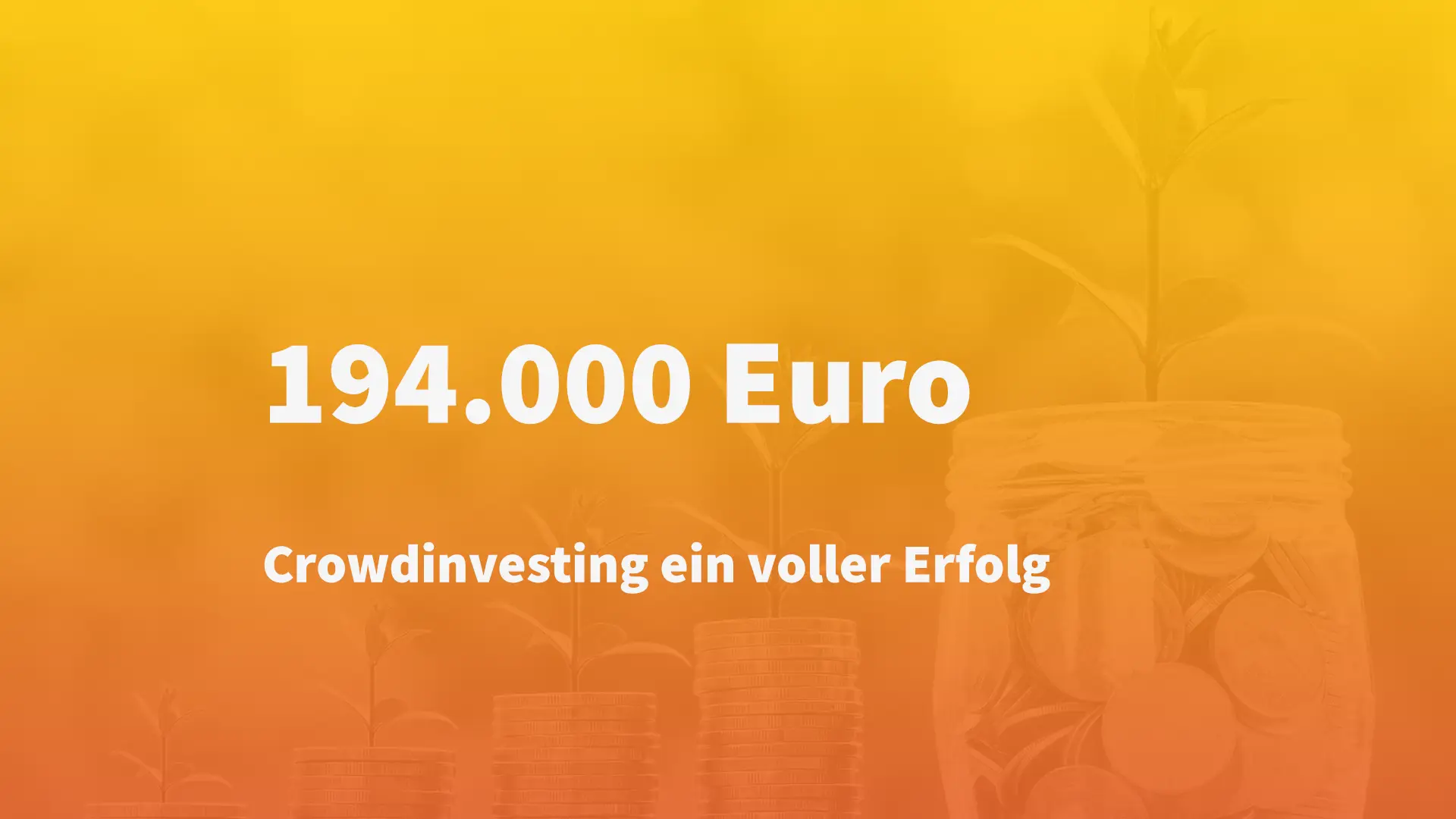 Titelbild mit Farbverlauf. Text darauf: "194.000 Euro. Crowdinvesting ein voller Erfolg"